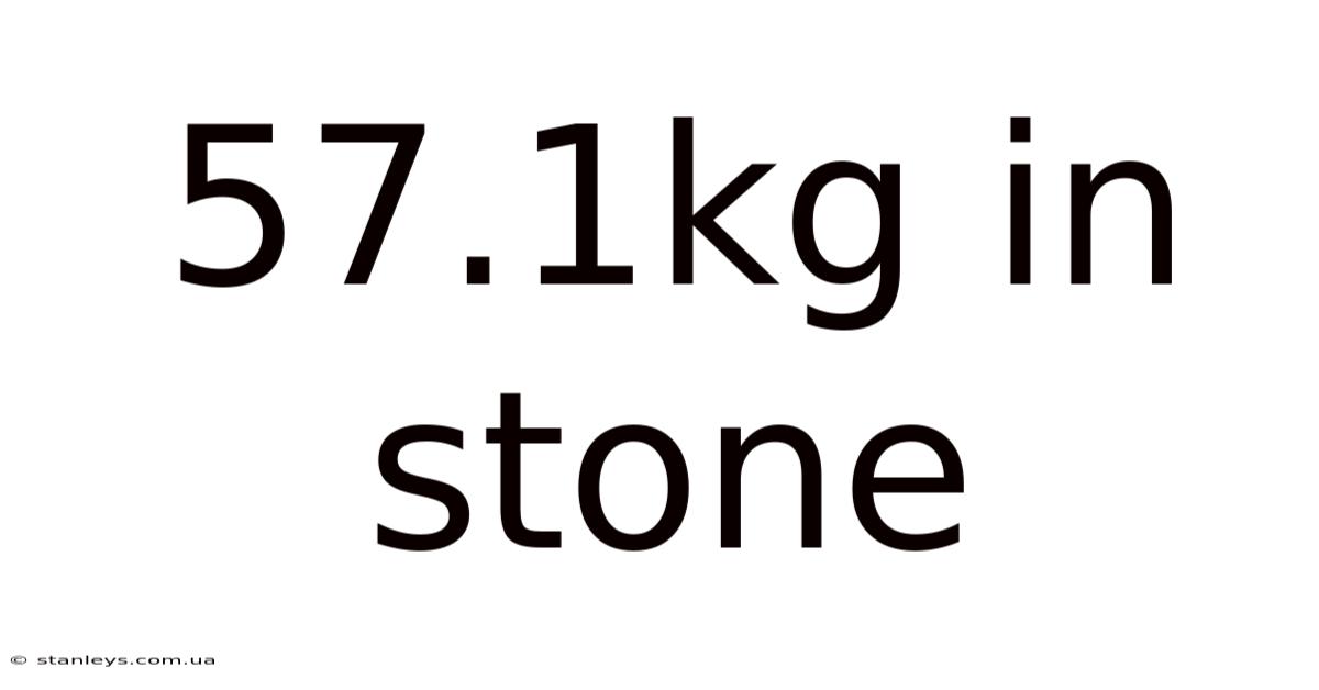 57.1kg In Stone
