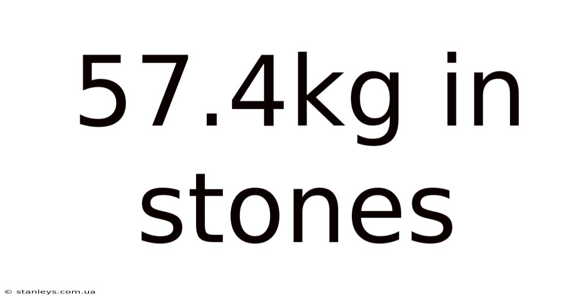 57.4kg In Stones