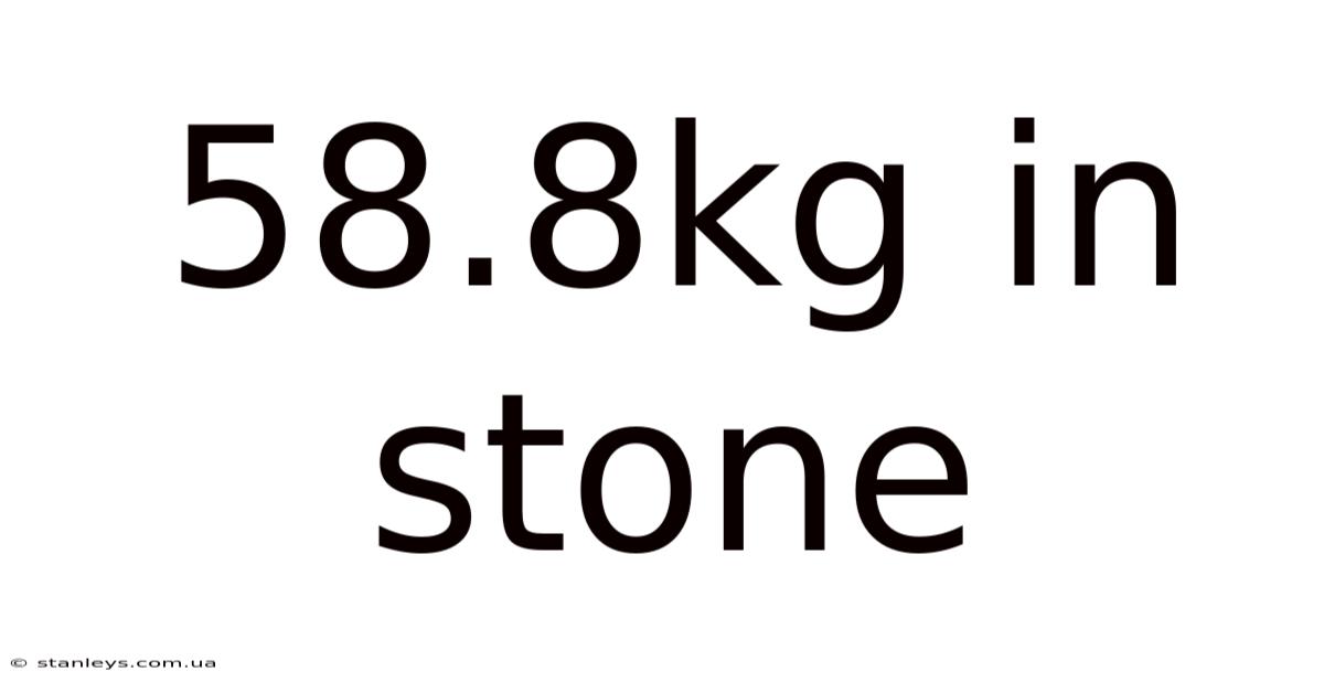 58.8kg In Stone