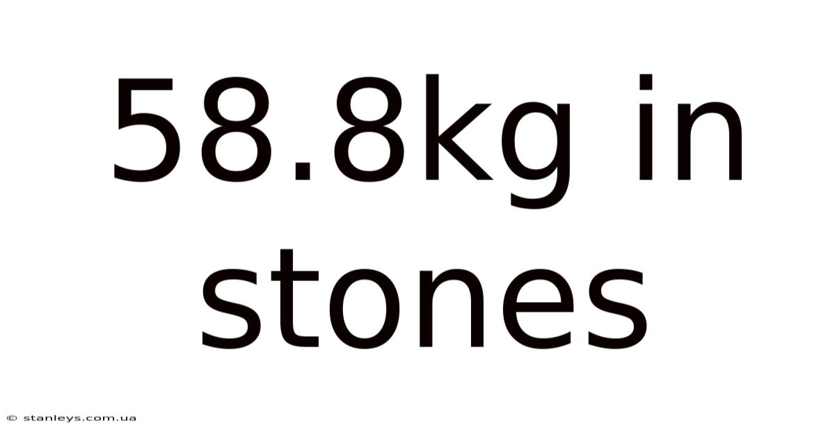 58.8kg In Stones
