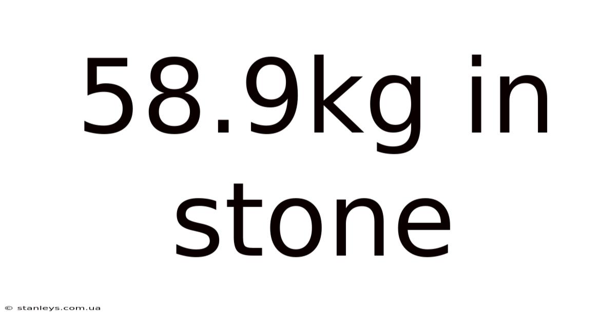58.9kg In Stone
