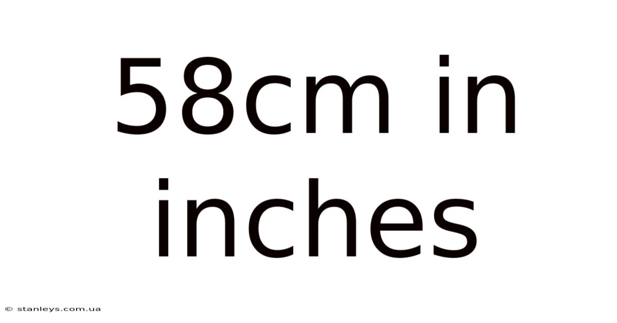 58cm In Inches