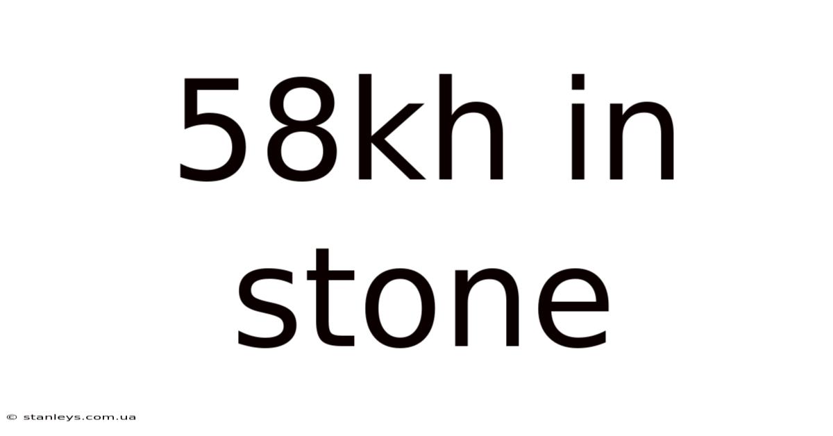 58kh In Stone