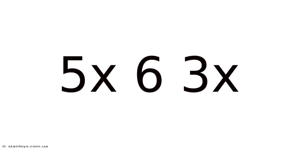 5x 6 3x