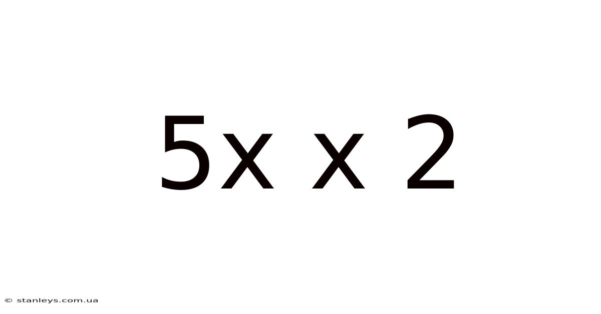 5x X 2