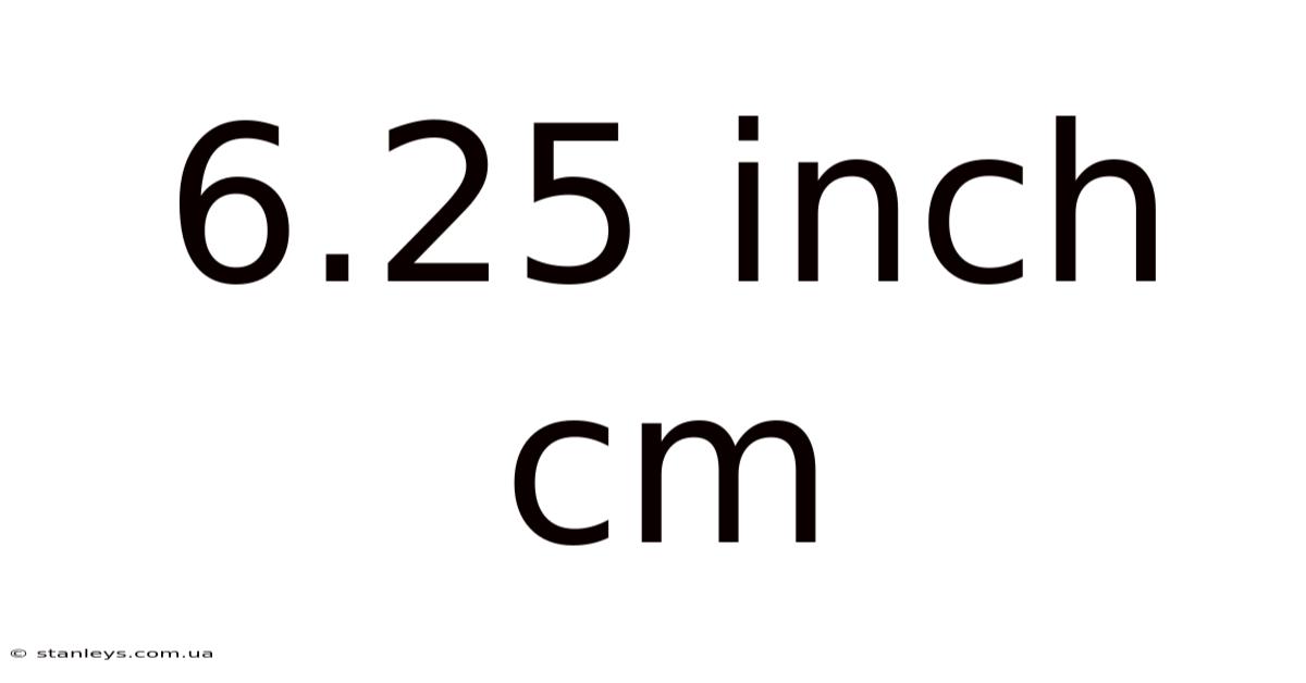 6.25 Inch Cm