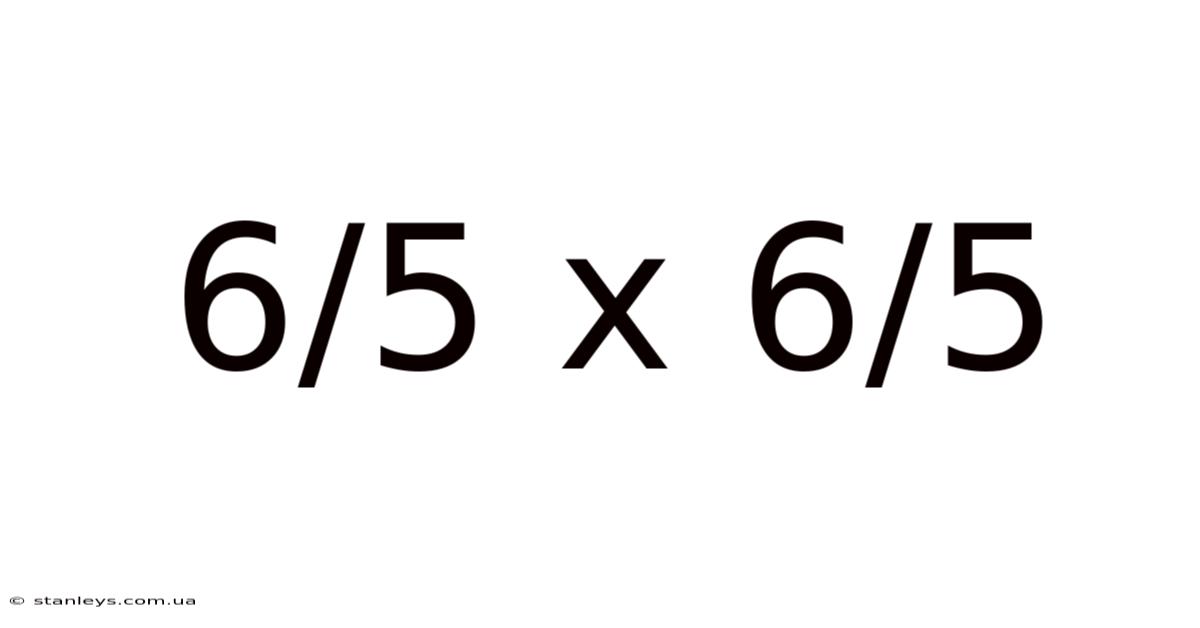 6/5 X 6/5
