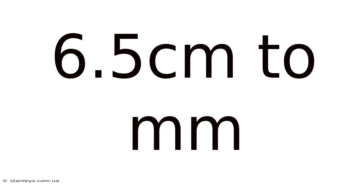 6.5cm To Mm