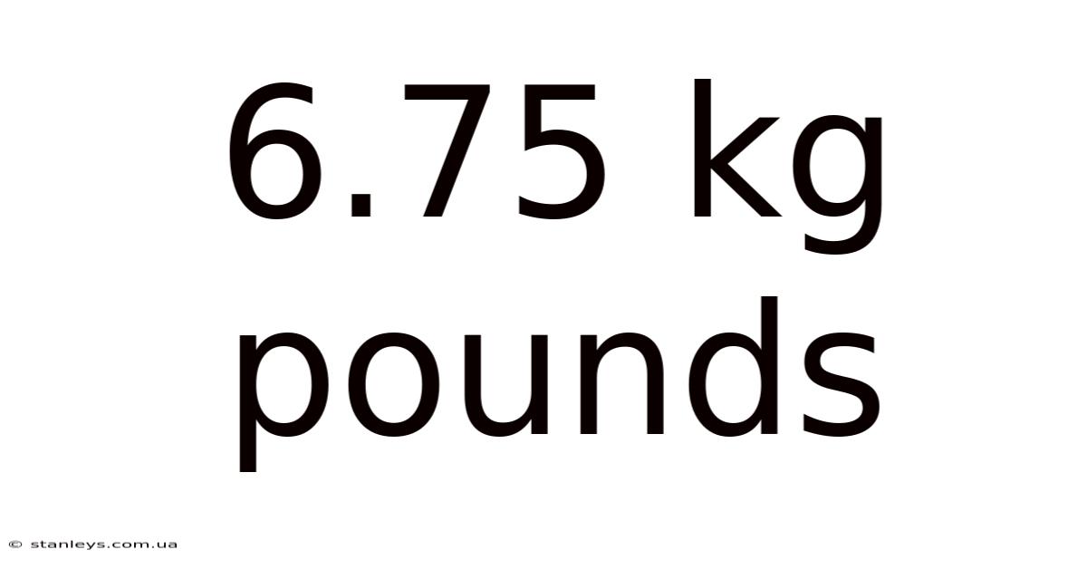 6.75 Kg Pounds