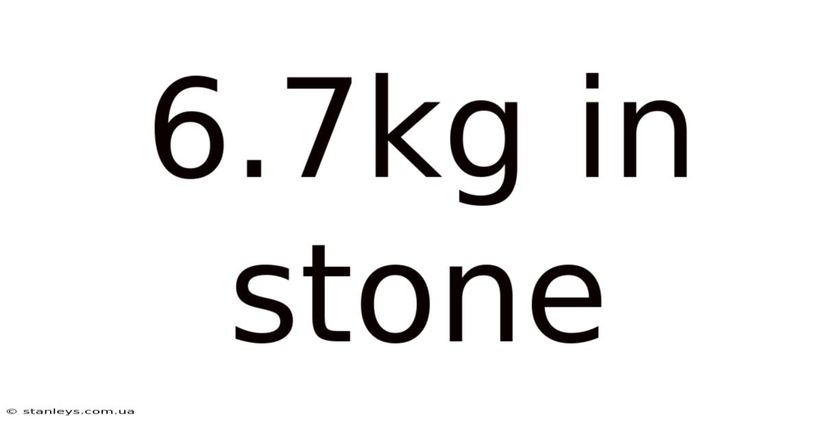 6.7kg In Stone
