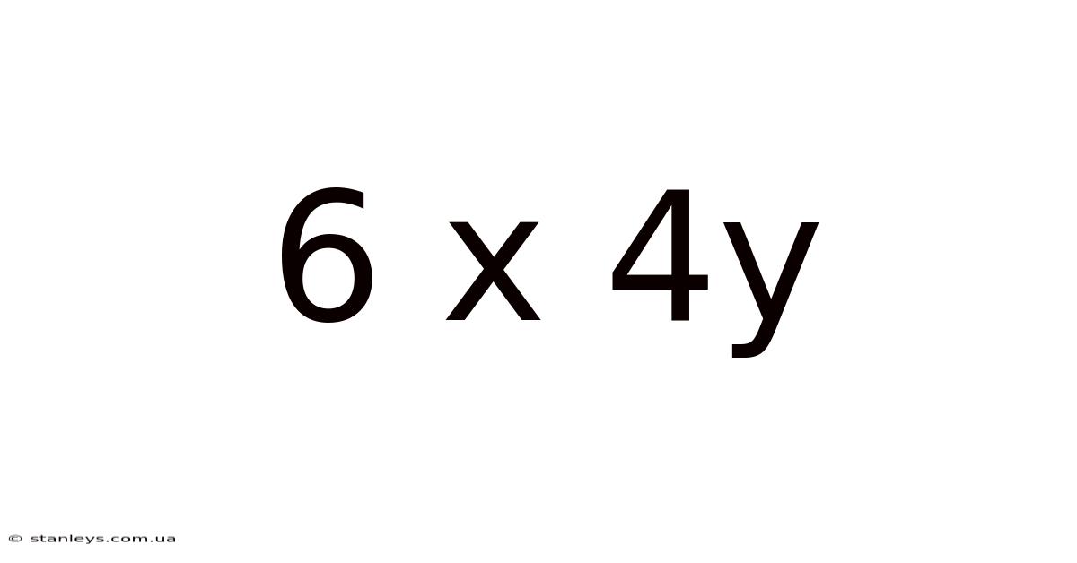 6 X 4y