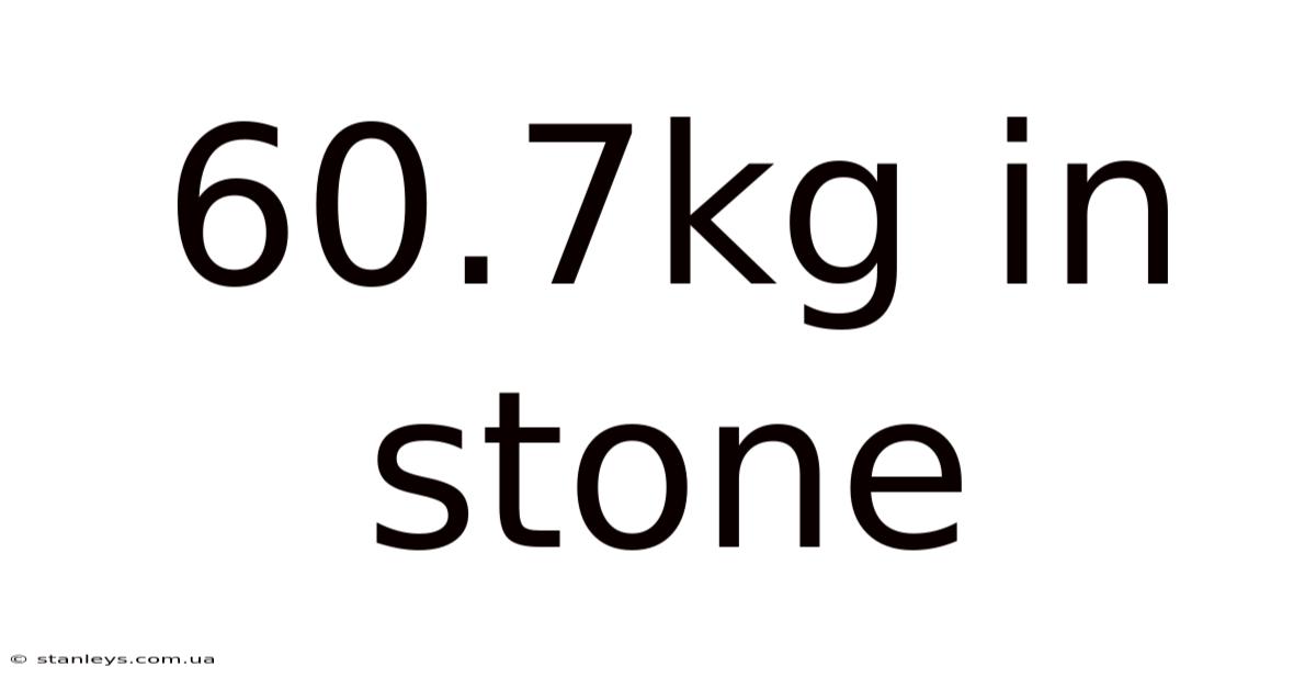 60.7kg In Stone