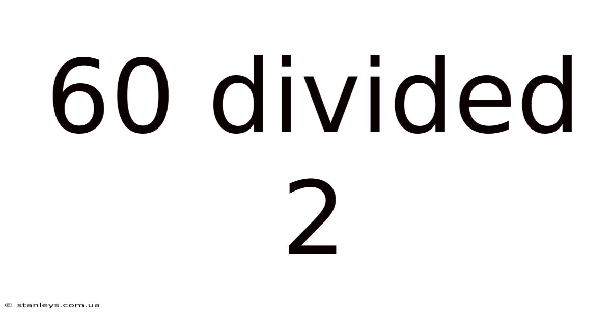 60 Divided 2