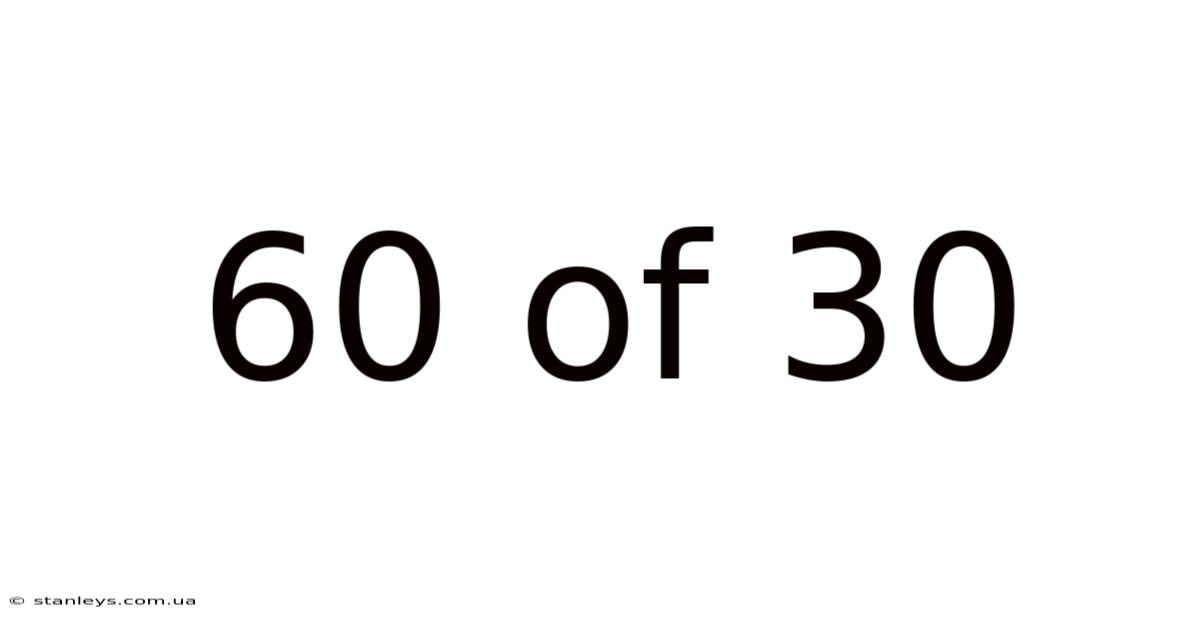60 Of 30