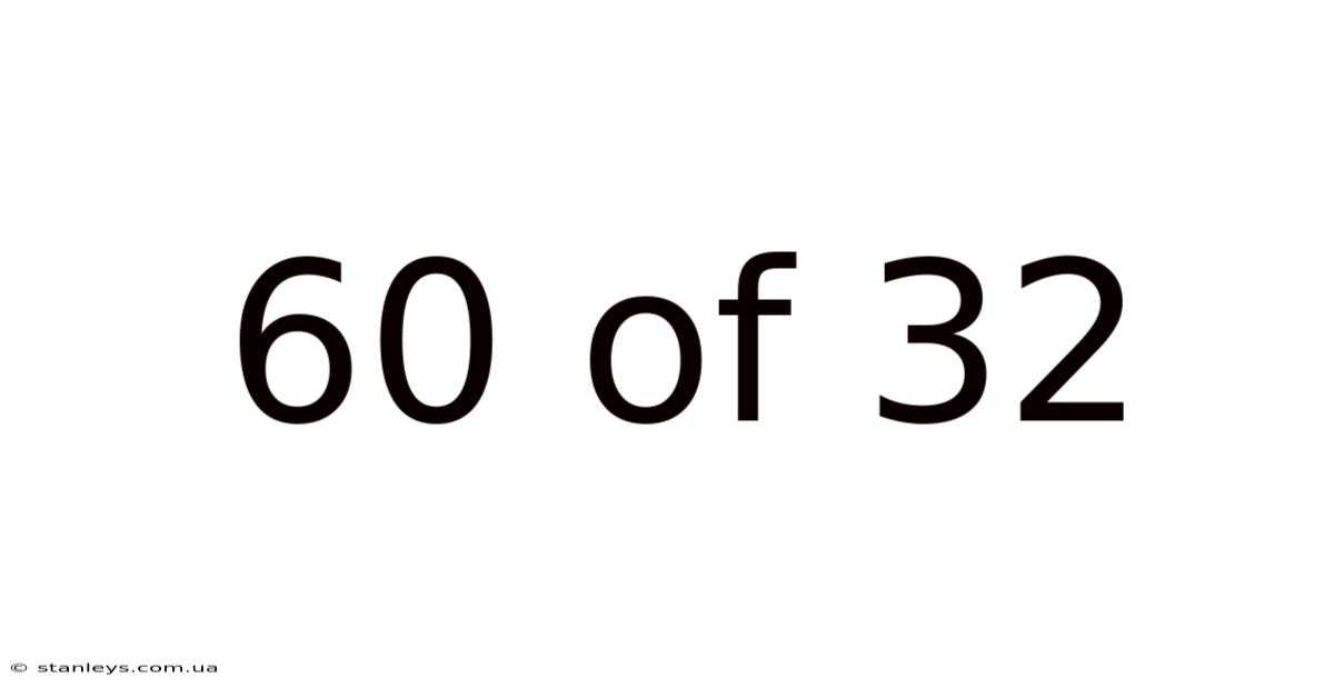 60 Of 32
