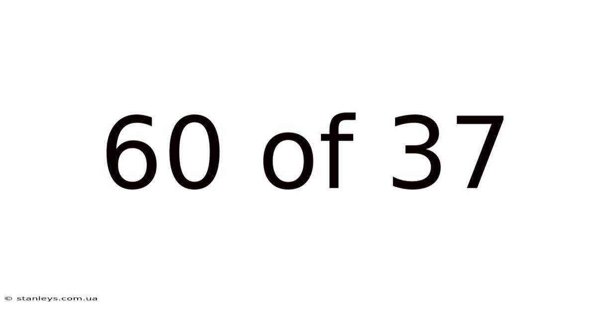 60 Of 37
