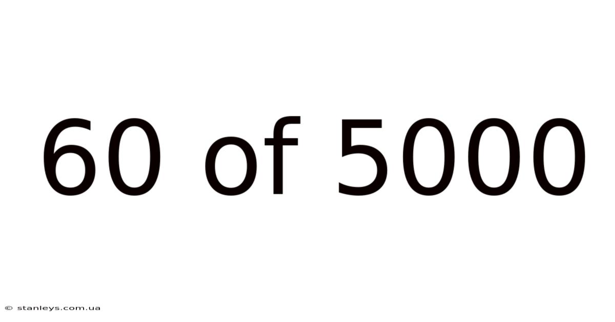 60 Of 5000