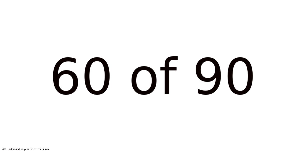 60 Of 90
