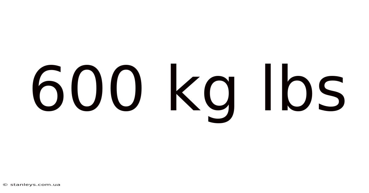 600 Kg Lbs