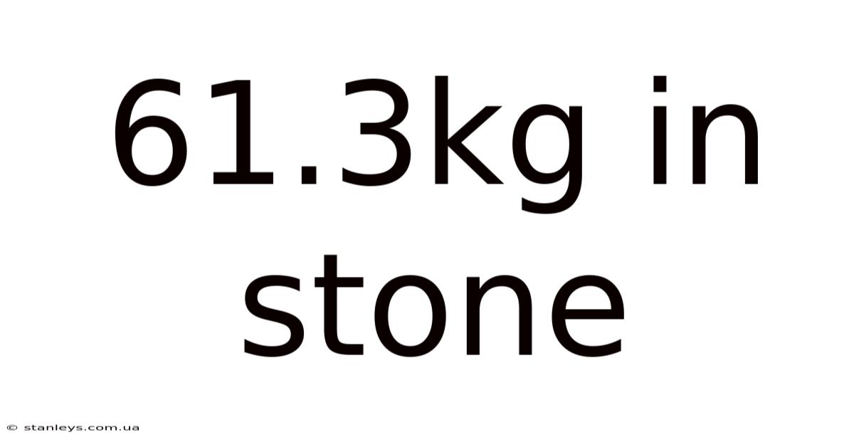 61.3kg In Stone