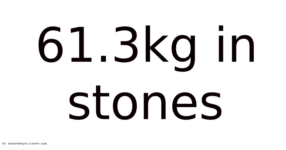 61.3kg In Stones