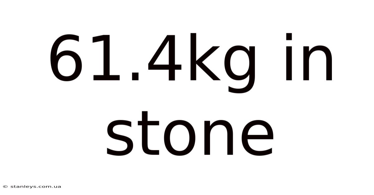 61.4kg In Stone