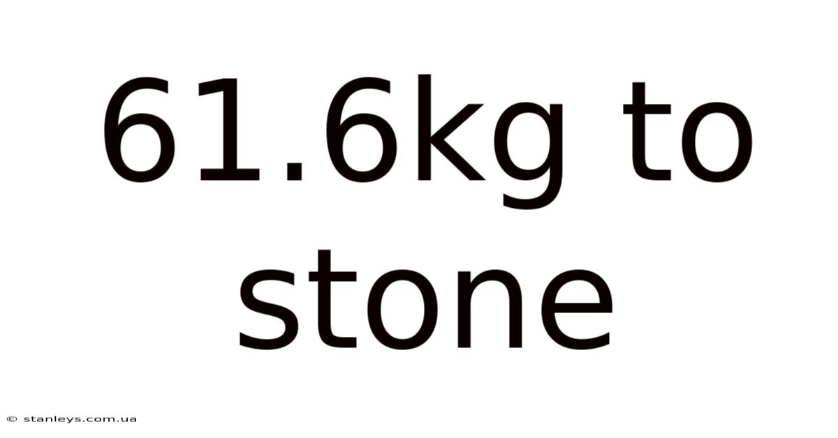 61.6kg To Stone