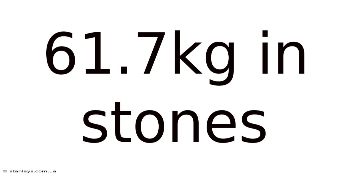 61.7kg In Stones