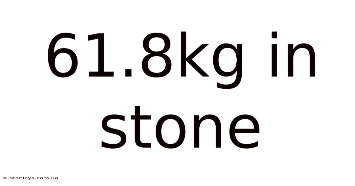 61.8kg In Stone