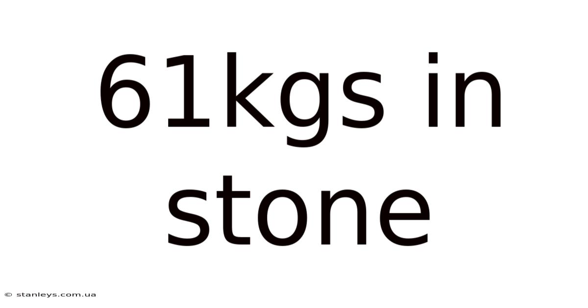 61kgs In Stone