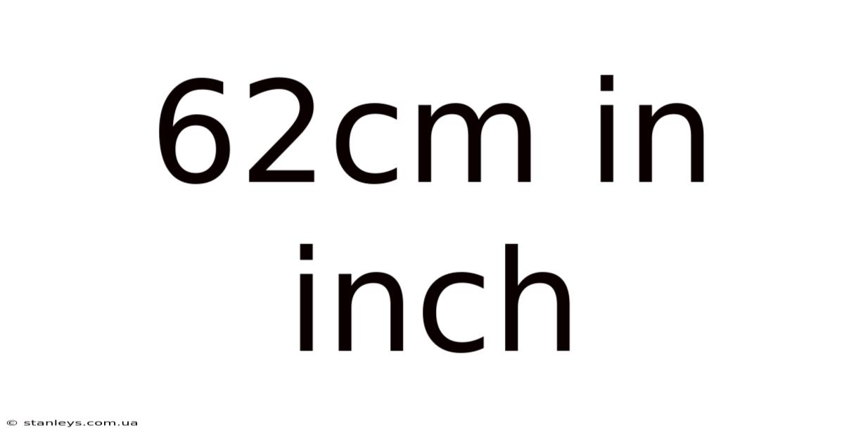 62cm In Inch