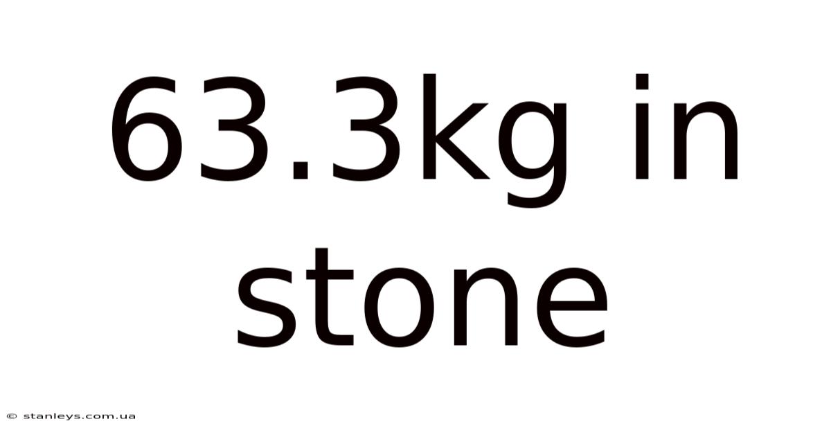 63.3kg In Stone
