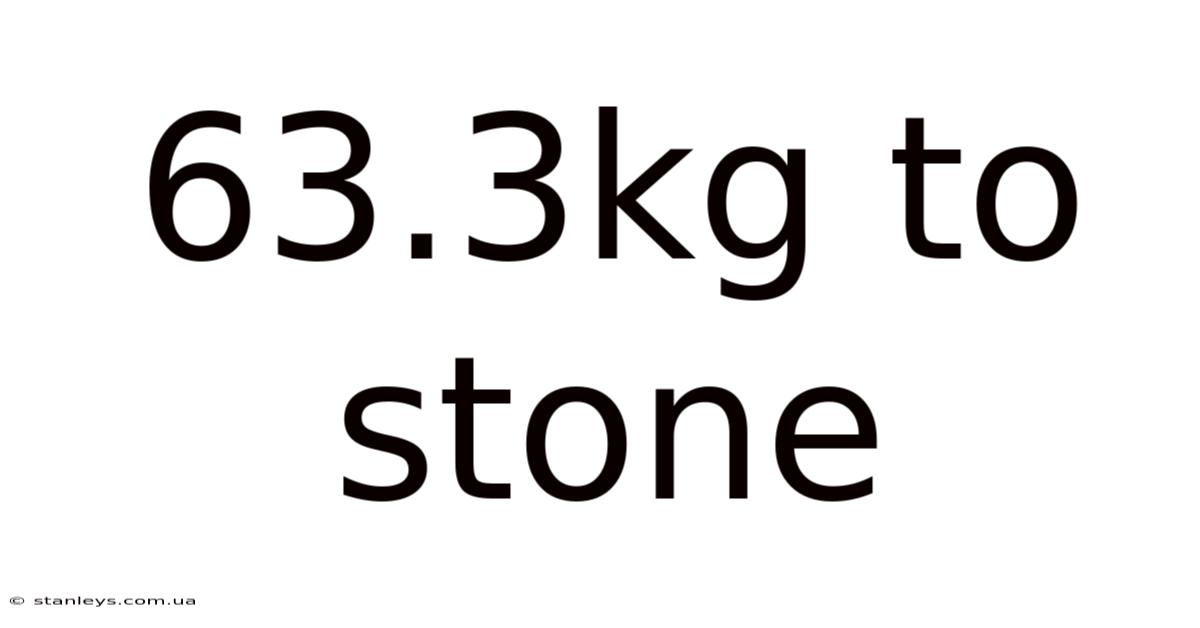 63.3kg To Stone