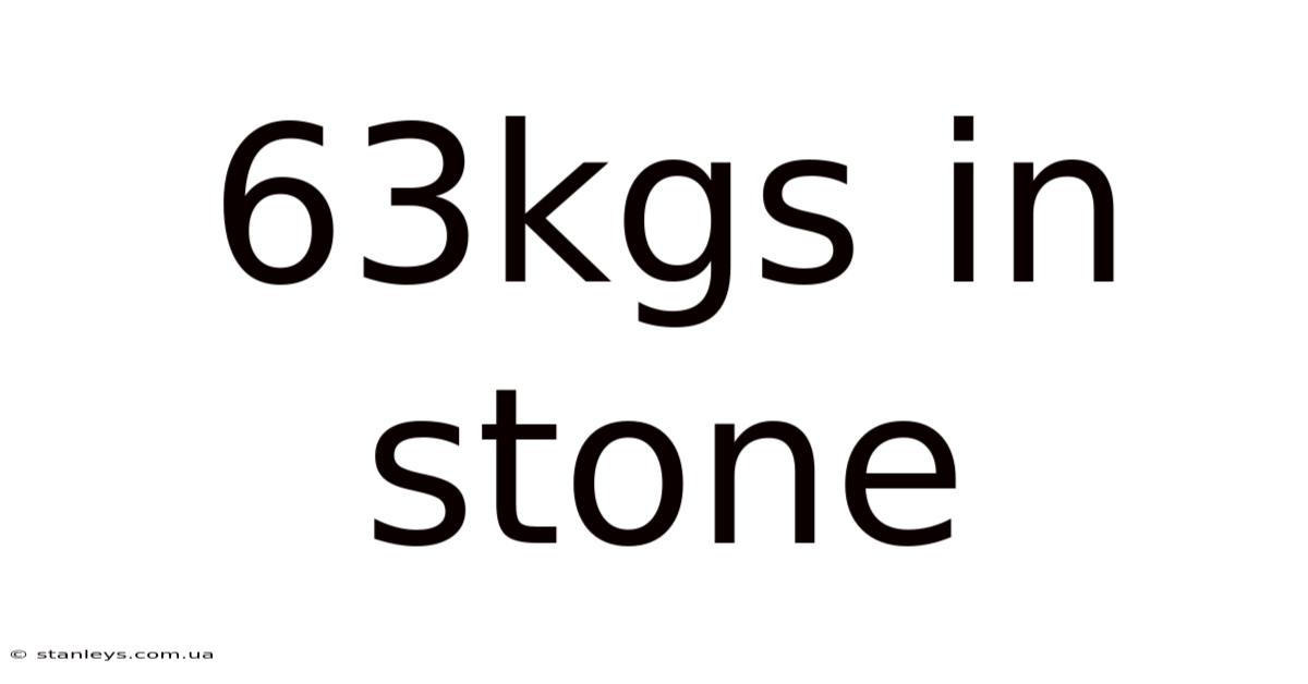 63kgs In Stone