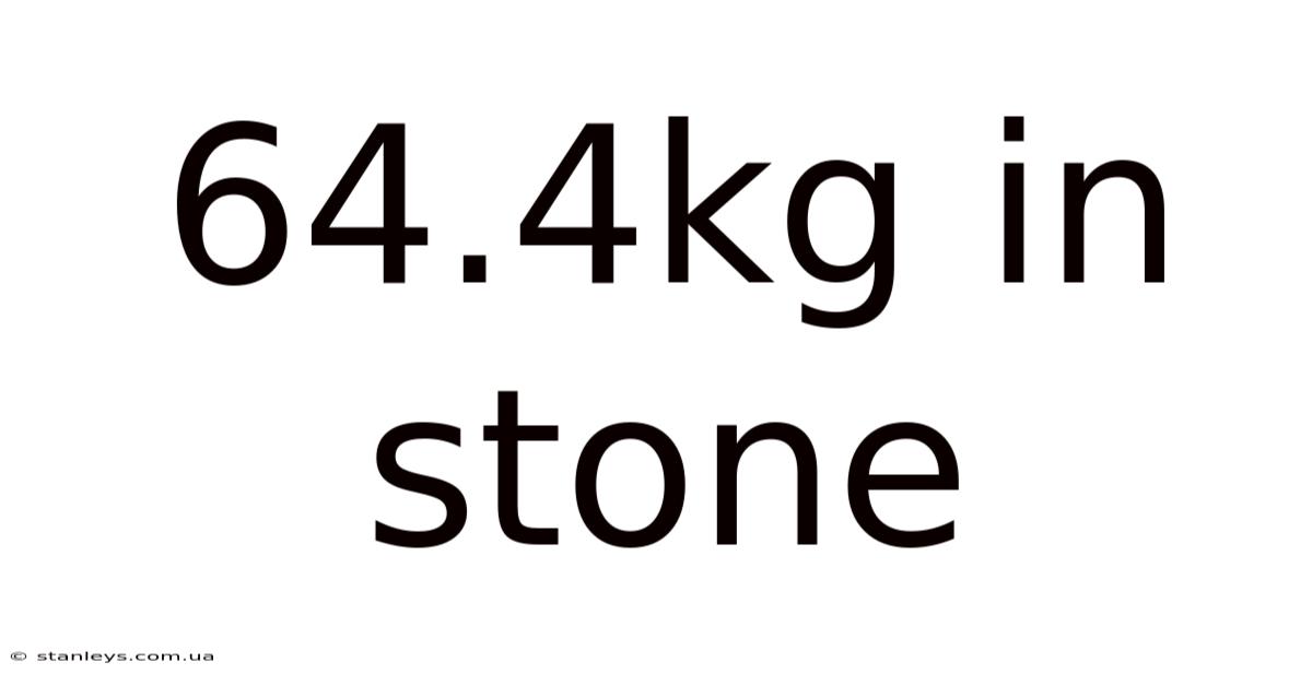 64.4kg In Stone