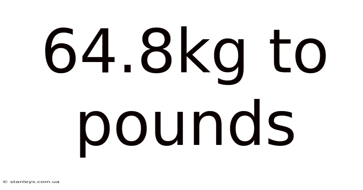 64.8kg To Pounds