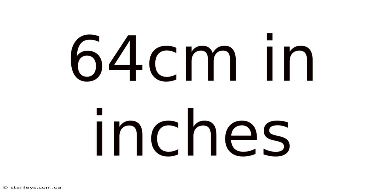 64cm In Inches