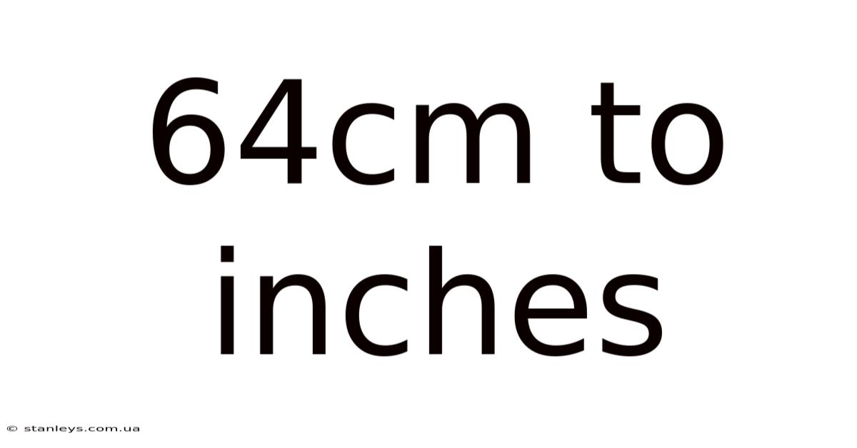 64cm To Inches