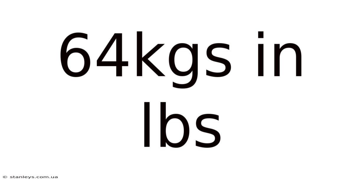 64kgs In Lbs