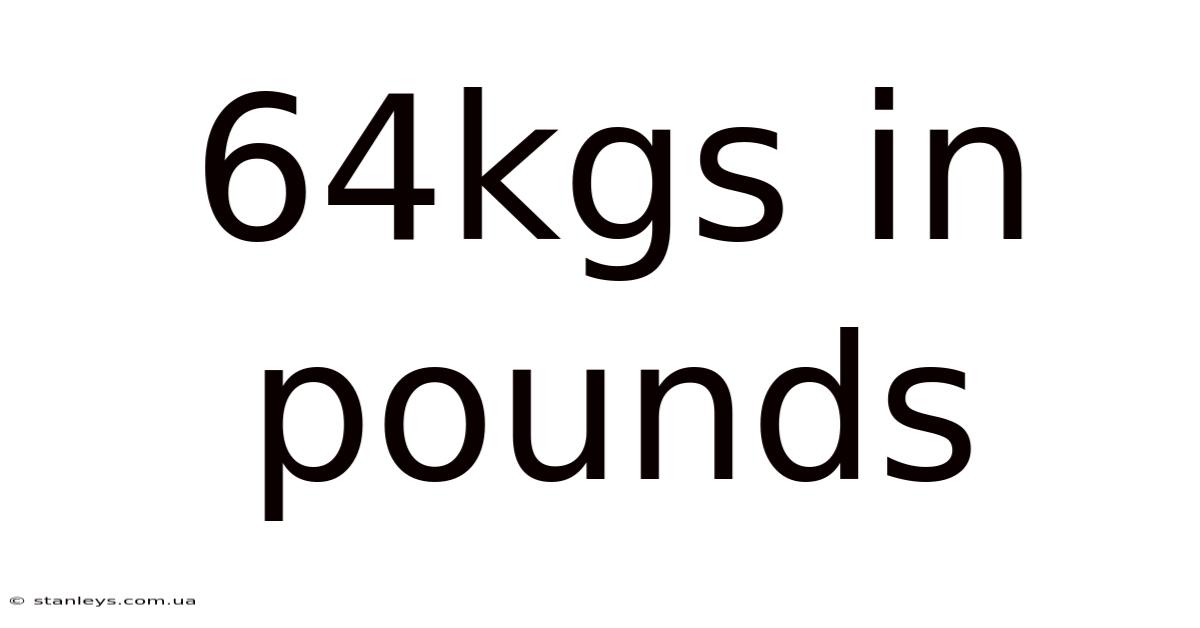 64kgs In Pounds