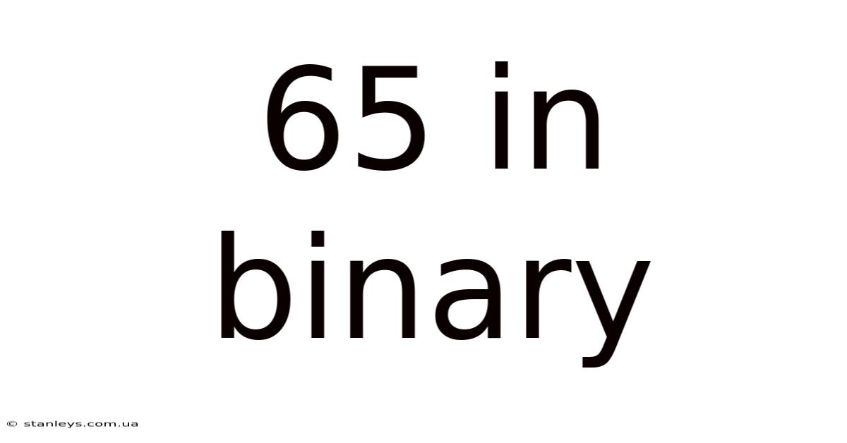 65 In Binary