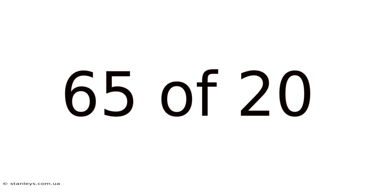 65 Of 20