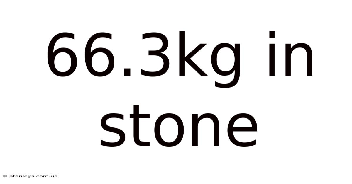 66.3kg In Stone