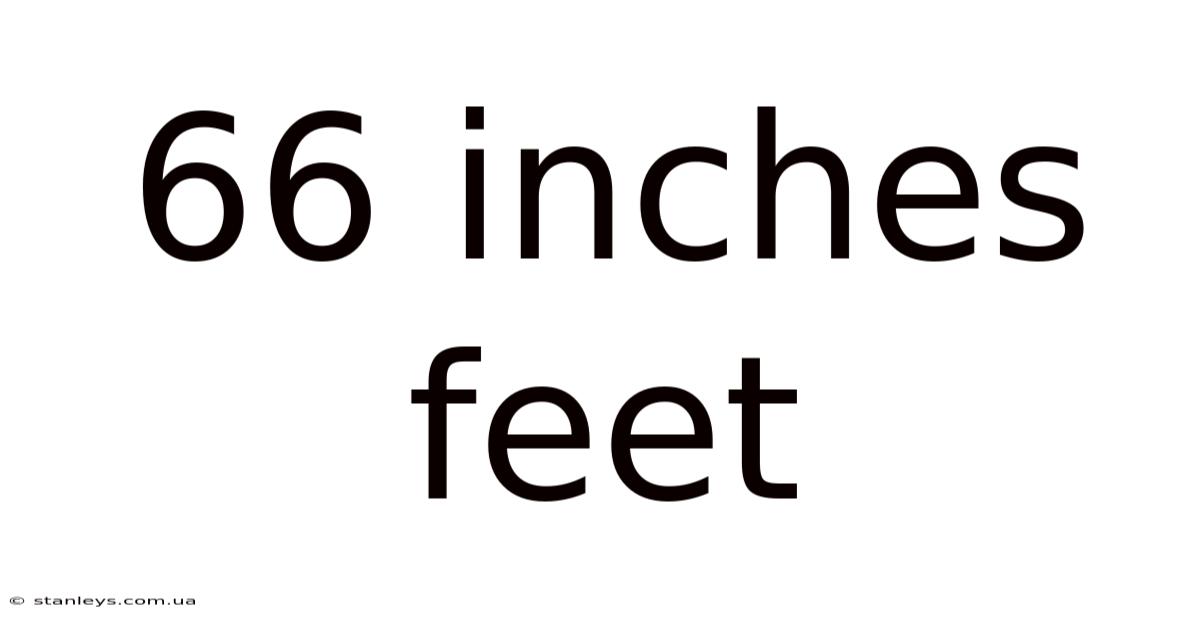66 Inches Feet