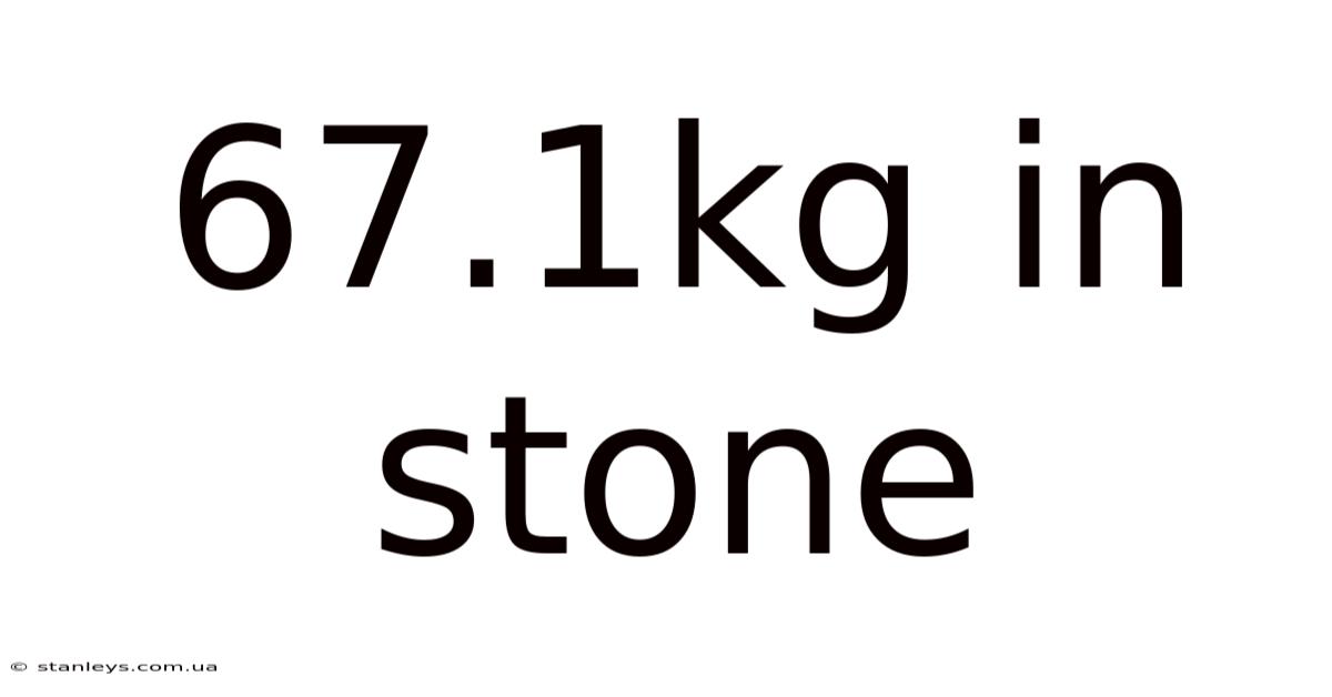 67.1kg In Stone