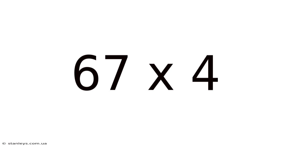 67 X 4