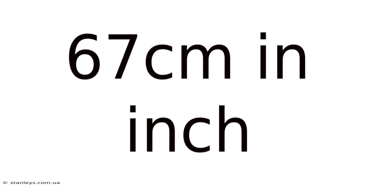 67cm In Inch