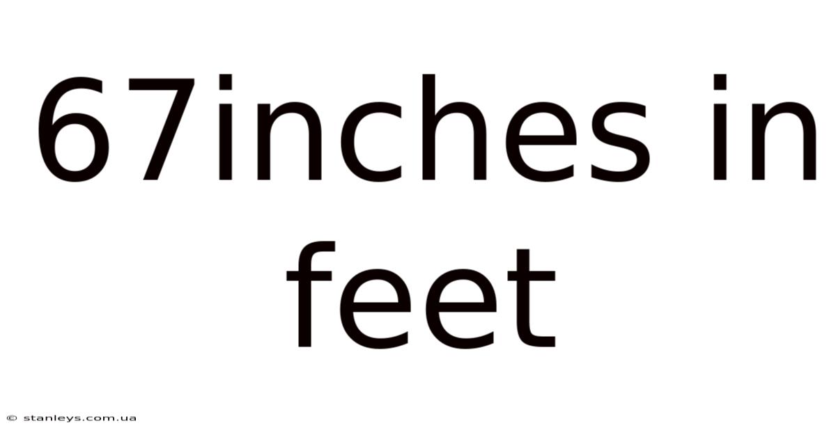 67inches In Feet
