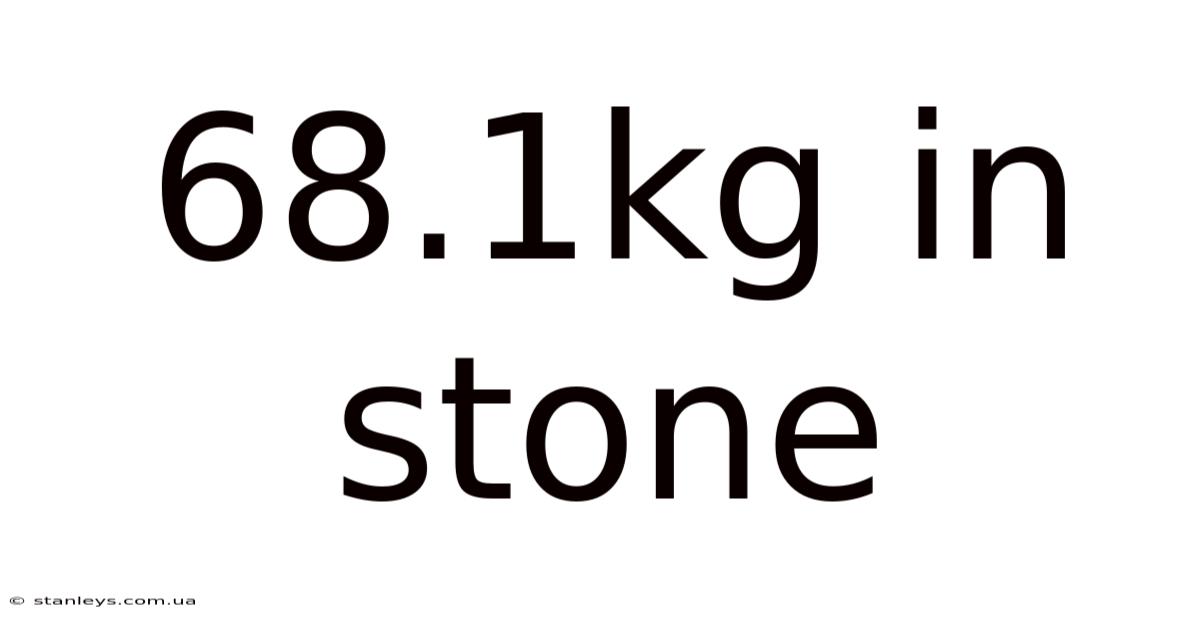 68.1kg In Stone