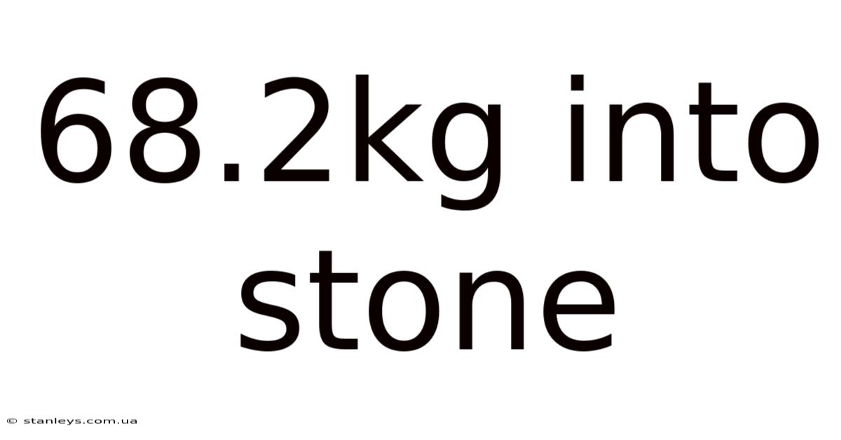 68.2kg Into Stone